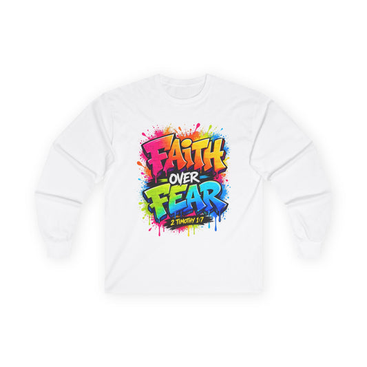 Faith Over Fear Long Sleeve Tee — Colorful Graffiti Christian Shirt (2 Timothy 1:7)