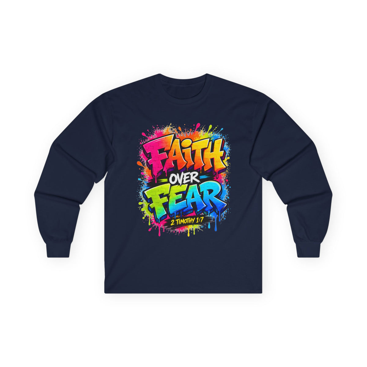 Faith Over Fear Long Sleeve Tee — Colorful Graffiti Christian Shirt (2 Timothy 1:7)